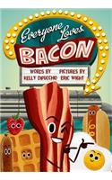 Everyone Loves Bacon