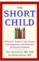 The Short Child: A Parents' Guide to the Causes, Consequences, and Treatment of Growth Problems(English)
