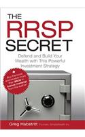 The RRSP Secret: Defend and Build Your Wealth with This Powerful Investment Strategy