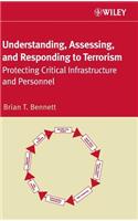 Understanding, Assessing, and Responding to Terrorism: Protecting Critical Infrastructure and Personnel