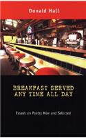 Breakfast Served Any Time All Day: Essays on Poetry New and Selected