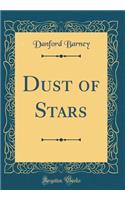 Dust of Stars (Classic Reprint)