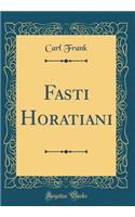 Fasti Horatiani (Classic Reprint)