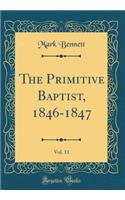 The Primitive Baptist, 1846-1847, Vol. 11 (Classic Reprint)