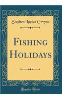 Fishing Holidays (Classic Reprint)