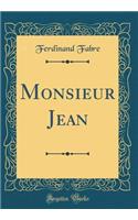 Monsieur Jean (Classic Reprint)