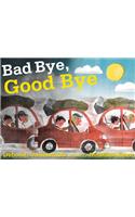 Bad Bye, Good Bye