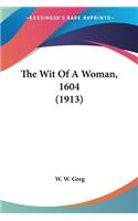 The Wit Of A Woman, 1604 (1913)