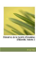 Macmoires de La Sociactac D'a Mulation D'Abbeville, Volume 3