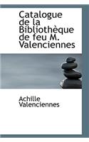 Catalogue de La Bibliothauque de Feu M. Valenciennes