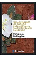The adventures of Gooroo Paramartan: a tale in the Tamul language