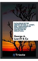 Catalogue of the Library of Geo. A. Avery, Esq.