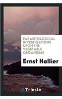 Parasitological Investigations upon the Vegetable Organisms