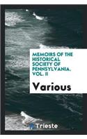 Memoirs of the Historical Society of Pennsylvania. Vol. II