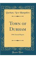 Town of Durham: 1966 Annual Report (Classic Reprint): 1966 Annual Report (Classic Reprint)