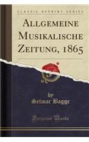 Allgemeine Musikalische Zeitung, 1865 (Classic Reprint)