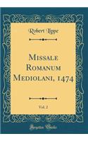 Missale Romanum Mediolani, 1474, Vol. 2 (Classic Reprint)