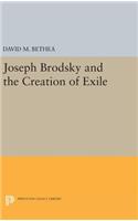 Joseph Brodsky and the Creation of Exile