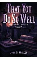 That You Do So Well: Book IV of the Statford Chronicles