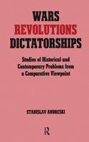 Wars, Revolutions and Dictatorships: Studies of Historical and Contemporary Problems from a Comparative Viewpoint(English)