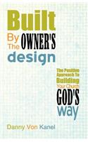 Built by the Owner's Design: The Positive Approach to Building Your Church God's Way