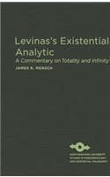 Levinas's Existential Analytic: A Commentary on Totality and Infinity