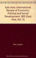 East Asia: International Review Of Economic, Political And Social Development, Volume 5