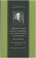 Philosophiae Moralis Institutio Compendiaria, with a Short Introduction to Moral Philosophy