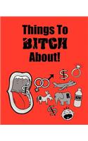 Things to Bitch About