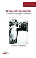 El Tango Entre Dos Américas: La Representación Del Tango En Estados Unidos, 1910-1939(Literatura Y Cultura)