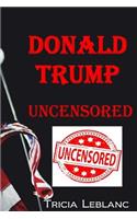 Donald Trump Uncensored