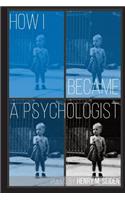 How I Became a Psychologist