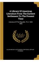 Library Of American Literature From The Earliest Settlement To The Present Time