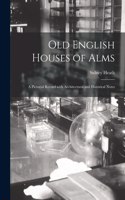Old English Houses of Alms