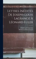 Lettres Inédites De Joseph-Louis Lagrange À Léonard Euler