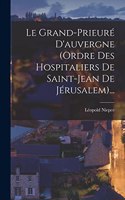 Le Grand-prieuré D'auvergne (ordre Des Hospitaliers De Saint-jean De Jérusalem)...