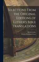 Selections From the Original Editions of Luther's Bible Translations