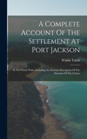 A Complete Account Of The Settlement At Port Jackson
