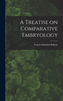 Treatise on Comparative Embryology