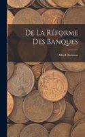 De La Réforme Des Banques