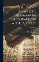 Avesta Grammar in Comparison With Sanskrit; Volume Pt. 1