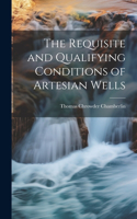 Requisite and Qualifying Conditions of Artesian Wells