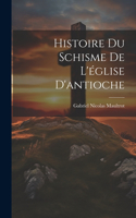 Histoire Du Schisme De L'église D'antioche