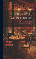 Oeuvres De Tapon-fougas...