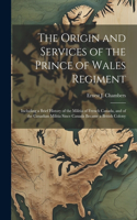 Origin and Services of the Prince of Wales Regiment