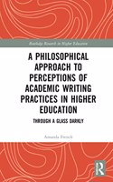 Philosophical Approach to Perceptions of Academic Writing Practices in Higher Education