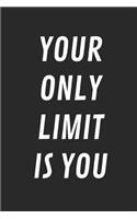 Your Only Limit Is You