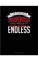 I Am Currently Unsupervised I Know It Freaks Me Out Too But The Possibilities Are Endless: Calligraphy Practice Paper(357 Calligraphy Practice Paper)