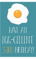Have An Egg-cellent 53rd Birthday