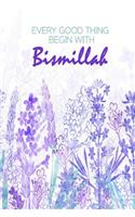 Every Good Thing Begin With Bismillah